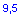 Textfeld: 9,5