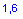 Textfeld: 1,6